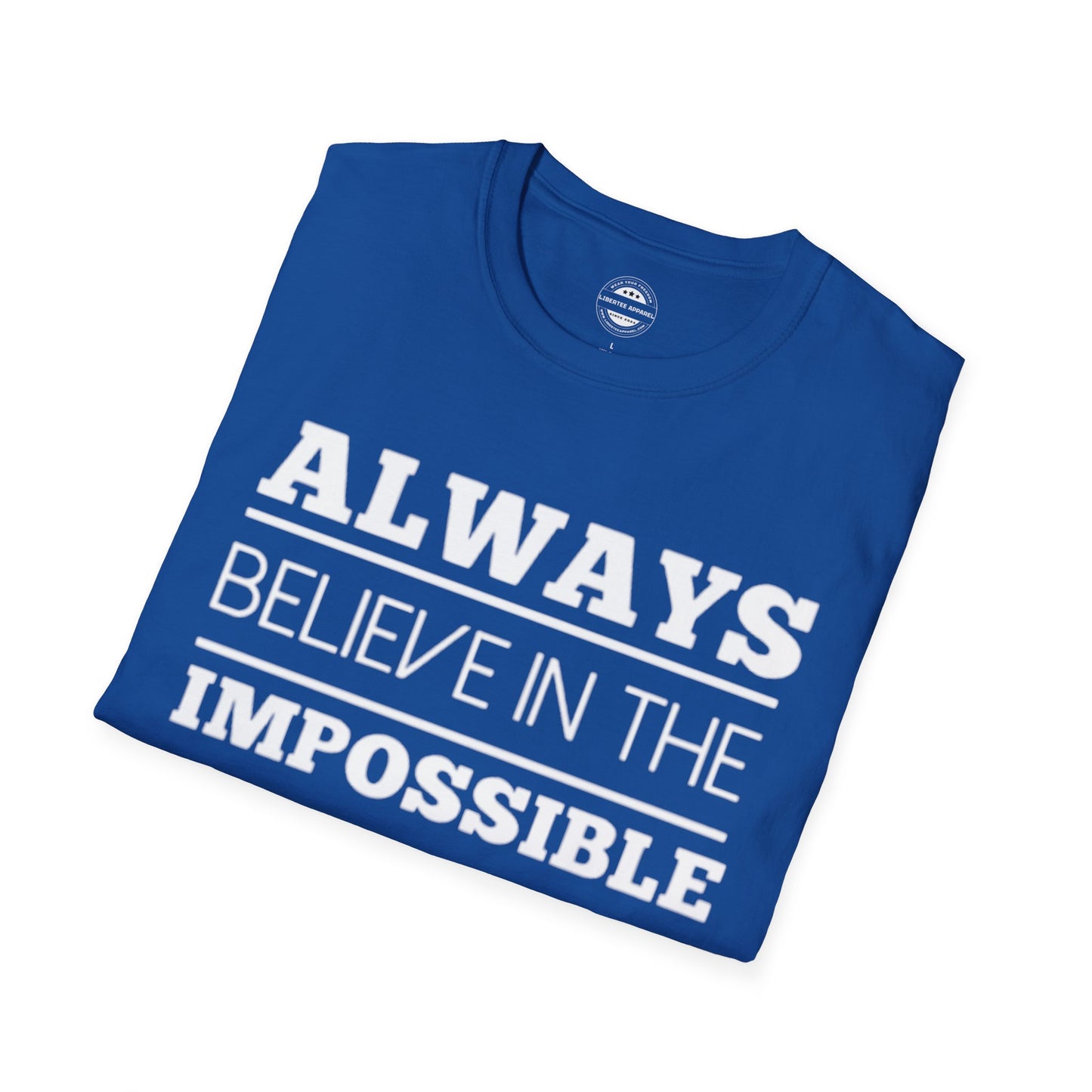 Always Believe In The Impossible Unisex Softstyle T-Shirt