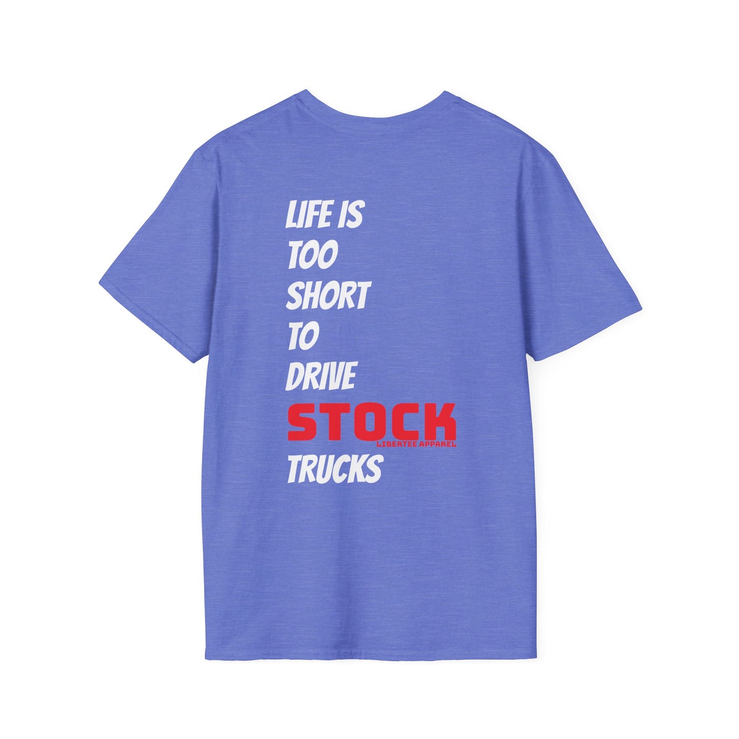 "LIFE IS TOO SHORT TO DRIVE STOCK TRUCKS