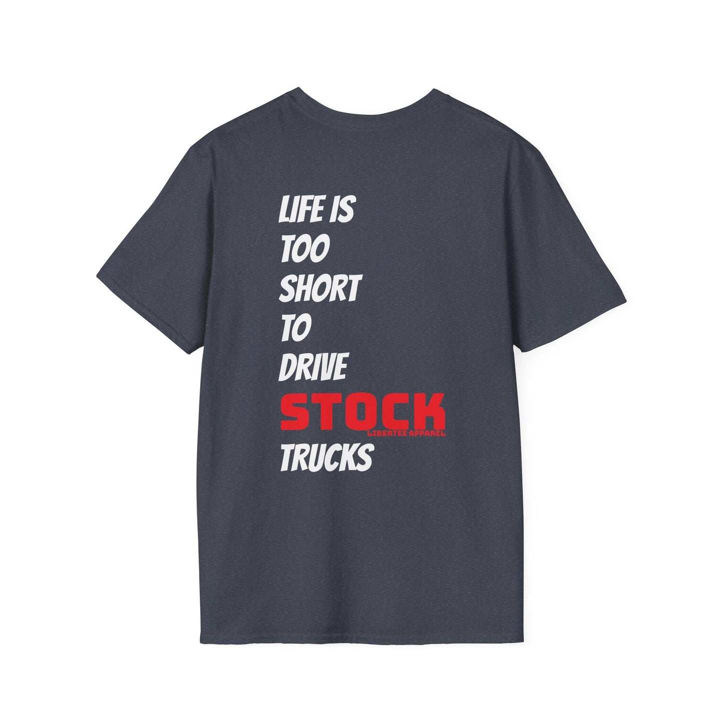"LIFE IS TOO SHORT TO DRIVE STOCK TRUCKS