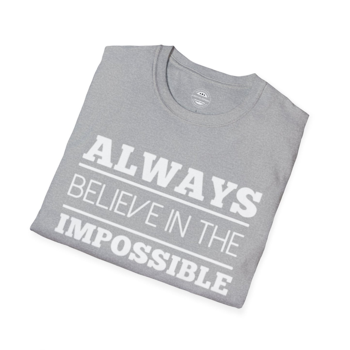 Always Believe In The Impossible Unisex Softstyle T-Shirt