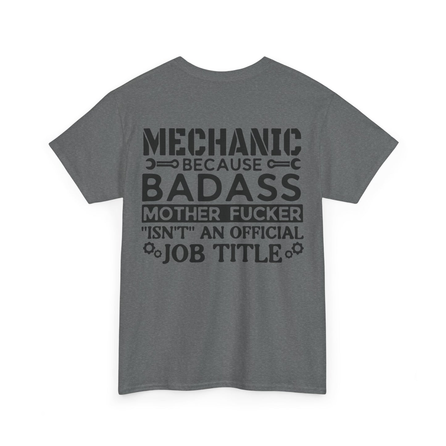 Mechanic Because Badass Mother Fucker isn't An Official Job Title